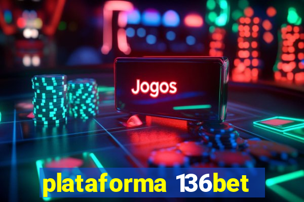 plataforma 136bet